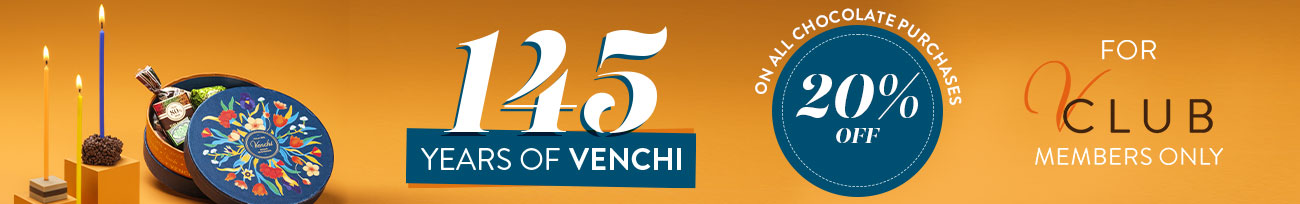 145 years of Venchi - 20% off on all chocolate purchases for V-Club members only - Join now