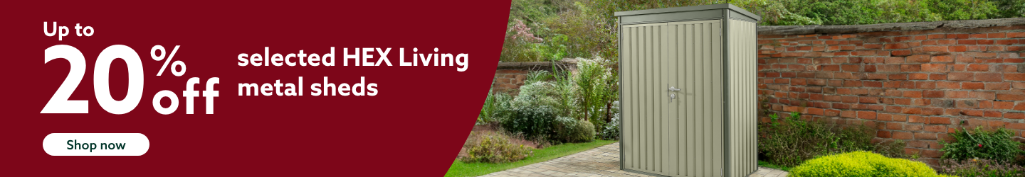 Up to 20% off selected HEX Living metal sheds