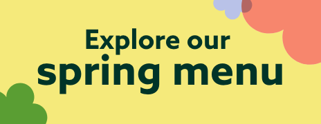 Explore our spring menu