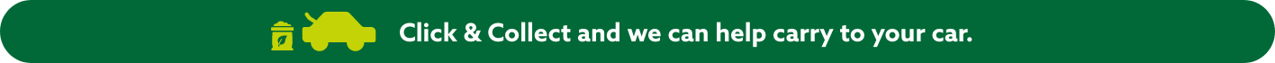Click & Collect and we can help carry to your car