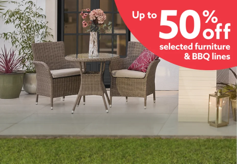 Up to 50% off selected furniture & BBQ lines